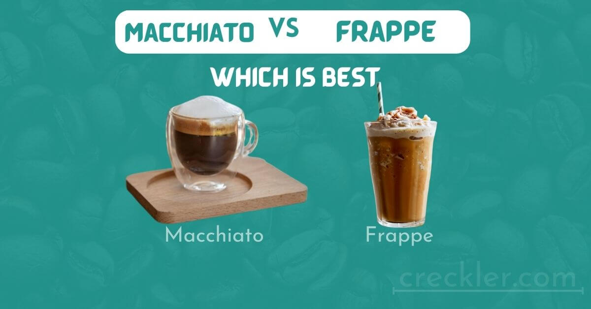 Macchiato Vs Frappe Key Difference You Need To Know