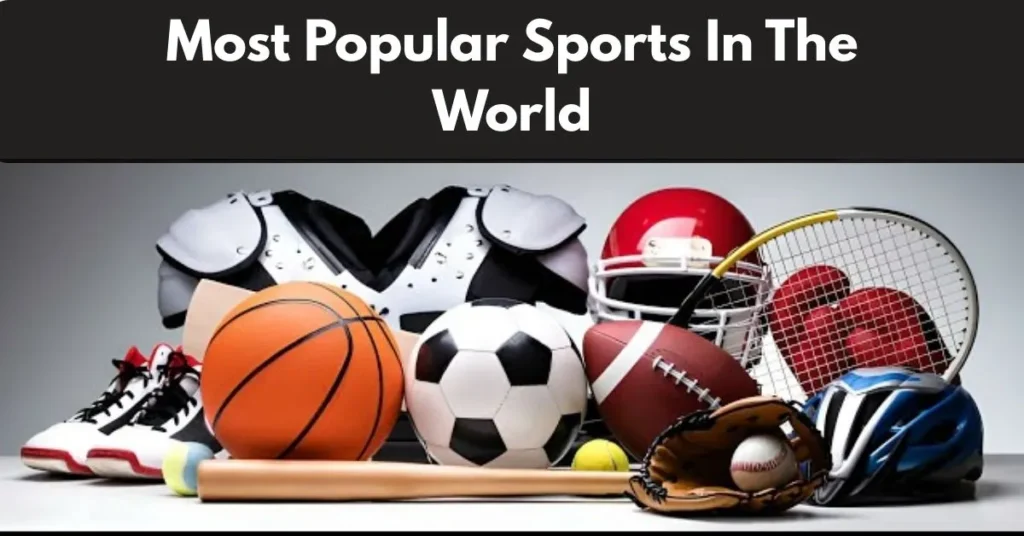 Most Popular Sports In The World